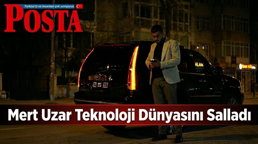 Posta - Mert Uzar teknoloji dunyasini salladi