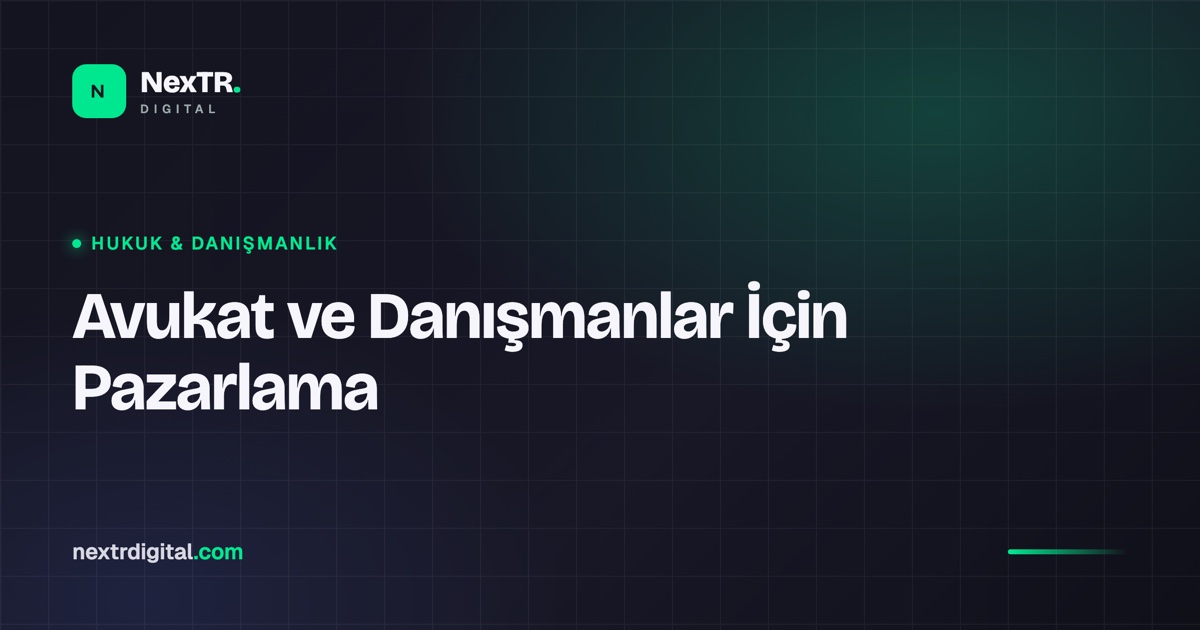 Avukat ve Danışmanlar İçin Dijital Pazarlama