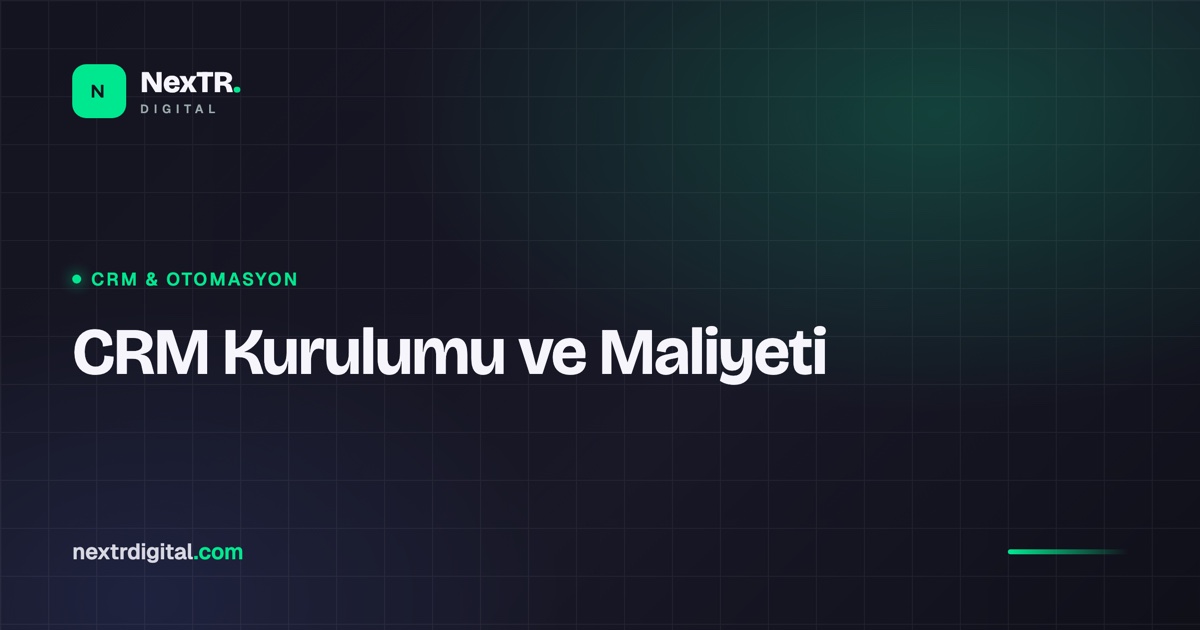 CRM Kurulumu ve Otomasyon Maliyeti