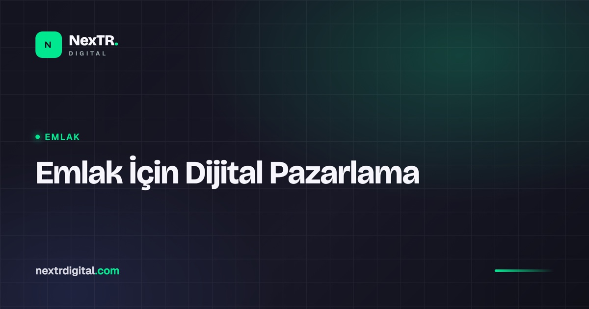 Emlak ve Gayrimenkul İçin Dijital Pazarlama