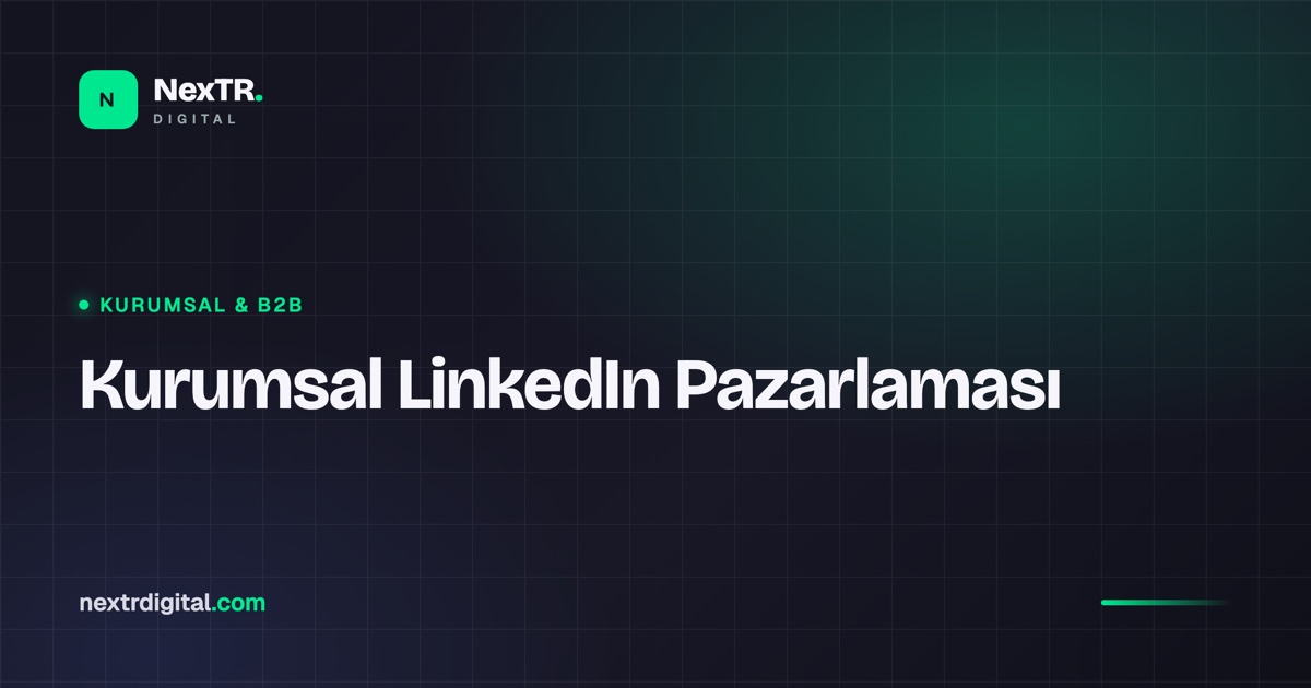 Kurumsal Firmalar İçin LinkedIn Pazarlaması
