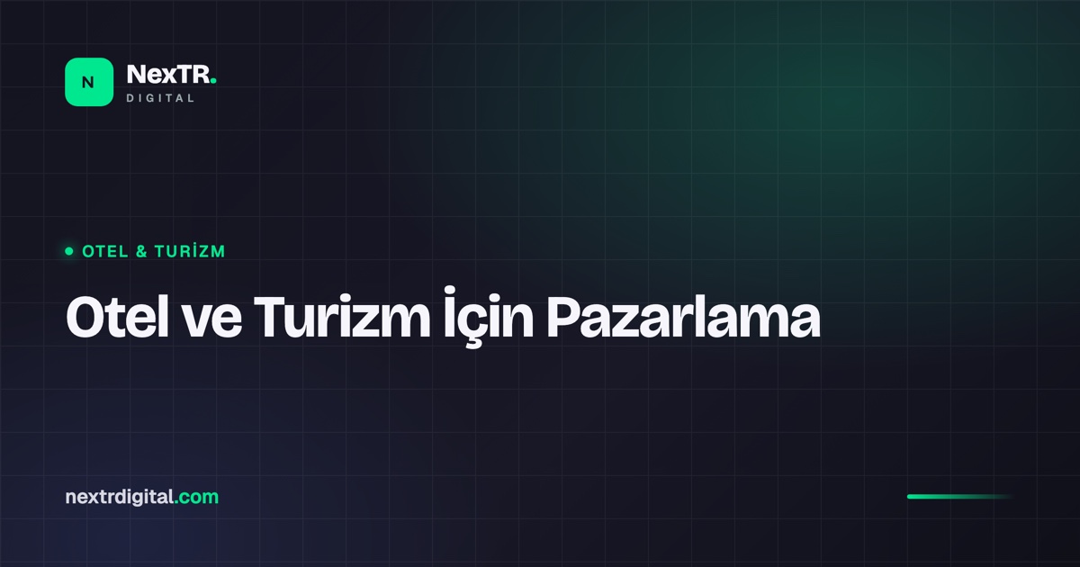Otel ve Turizm İçin Dijital Pazarlama