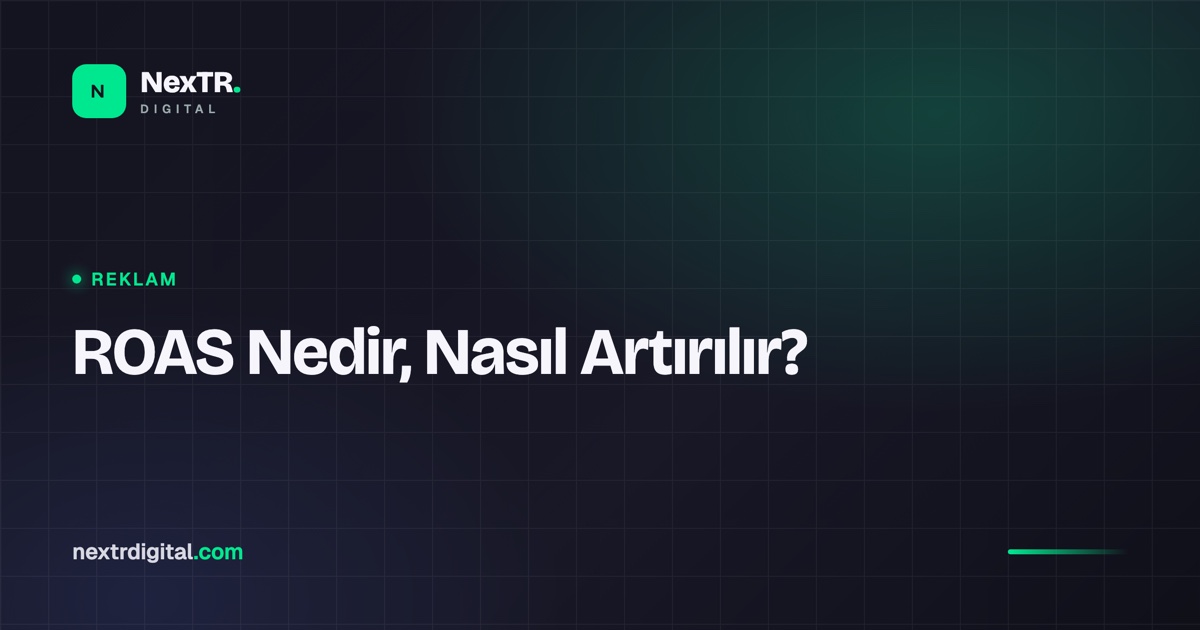 ROAS Nedir, Reklam Getirisi Nasıl Artırılır?